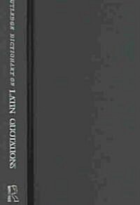 The Routledge Dictionary of Latin Quotations : The Illiteratis Guide to Latin Maxims, Mottoes, Proverbs, and Sayings (Hardcover)