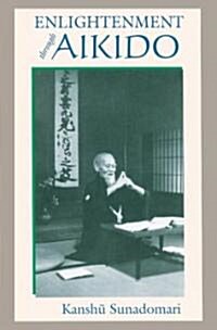 Enlightenment Through Aikido (Paperback)