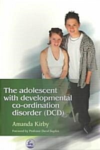 The Adolescent with Developmental Co-Ordination Disorder (DCD) (Paperback)