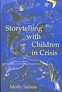 Storytelling with Children in Crisis : Take Just One Star - How Impoverished Children Heal Through Stories (Paperback)