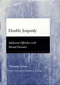 Double Jeopardy: Adolescent Offenders with Mental Disorders (Hardcover, 2)