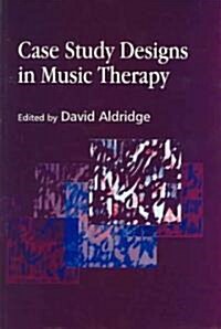 Case Study Designs in Music Therapy (Paperback)