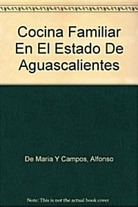 Cocina Familiar En El Estado De Aguascalientes (Paperback)