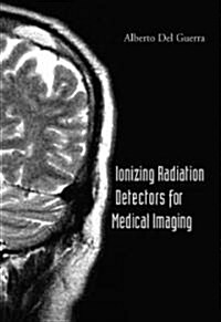 Ionizing Radiation Detectors for Medical Imaging (Hardcover)