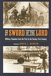 The Sword of the Lord: Military Chaplains from the First to the Twenty-First Century (Hardcover)