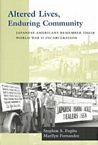 Altered Lives, Enduring Community: Japanese Americans Remember Their World War II Incarceration (Paperback)