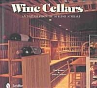 Wine Cellars: An Exploration of Stylish Storage (Hardcover)