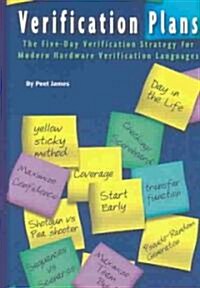 Verification Plans: The Five-Day Verification Strategy for Modern Hardware Verification Languages (Hardcover, 2004)
