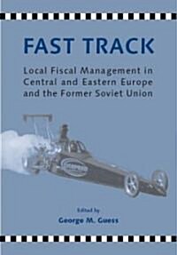 Fast Track: Municipal Fiscal Reform in Central and Eastern Europe and the Former Soviet Union (Paperback)