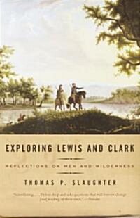 Exploring Lewis and Clark: Reflections on Men and Wilderness (Paperback)