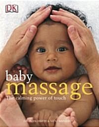 Baby Massage: The Calming Power of Touch (Paperback)