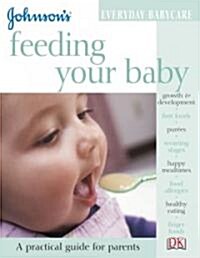 Johnson s Feeding Your Baby (Paperback)