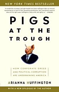 Pigs at the Trough: How Corporate Greed and Political Corruption Are Undermining America (Paperback)