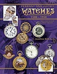 Collectors Encyclopedia of Pendant and Pocket Watches 1500-1950 (Hardcover, Illustrated)