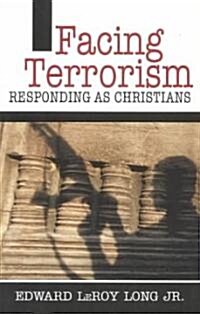 Facing Terrorism: Responding as Christians (Paperback)