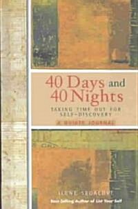 40 Days and 40 Nights: Taking Time Out for Self-Discovery (Hardcover)