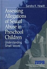 Assessing Allegations of Sexual Abuse in Preschool Children: Understanding Small Voices (Hardcover)