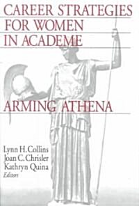Career Strategies for Women in Academia: Arming Athena (Paperback)