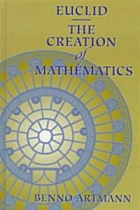 Euclid--The Creation of Mathematics (Hardcover, 1999. Corr. 2nd)