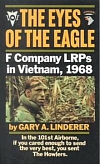 The Eyes of the Eagle: F Company Lrps in Vietnam, 1968 (Mass Market Paperback)