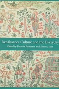 Renaissance Culture and the Everyday (Paperback)