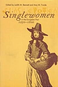 Singlewomen in the European Past, 1250-1800 (Paperback)