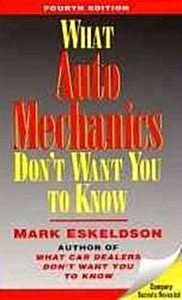What Auto Mechanics Dont Want You to Know (Paperback, 4th)