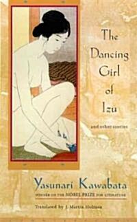 The Dancing Girl of Izu: And Other Stories (Paperback)