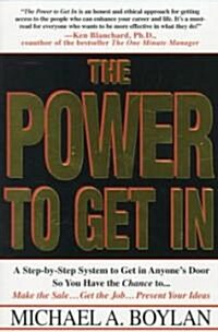 The Power to Get in: Using the Circle of Leverage System to Get in Anyones Door Faster, More Effectively & with Less Exp (Paperback)