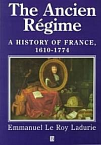 The Ancien Regime: A History of France 1610 - 1774 (Paperback, 631, Revised)