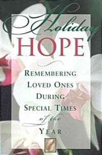Holiday Hope: Remembering Loved Ones During Special Times of the Year (Paperback)