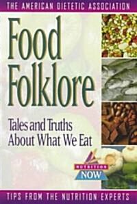 Food Folklore: Tales and Truths about What We Eat (Paperback)