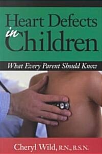 Heart Defects in Children: What Every Parent Should Know (Paperback)