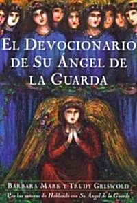 El Devocionario de Su Angel de La Guarda (Angelspeake Book of Prayer and Healing (Paperback)