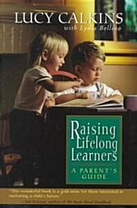 Raising Lifelong Learners: A Parents Guide (Paperback)