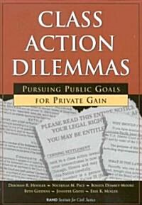 Class Action Dilemmas: Pursuing Public Goals for Private Gain (Paperback)