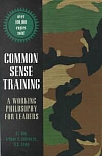 Common Sense Training: A Working Philosophy for Leaders (Paperback, 2, Revised)