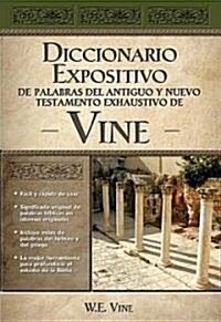 Diccionario Expositivo de Palabras del Antiguo y Nuevo Testamento Exhaustivo de Vine (Hardcover)