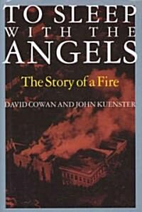 To Sleep with the Angels: The Story of a Fire (Paperback)