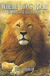 Where Lions Roar: Ten More Years of African Hunting (Hardcover, 2)