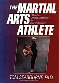 The Martial Arts Athlete: Mental and Physical Conditioning for Peak Performance (Paperback)