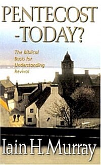 Pentecost Today?: The Biblical Basis for Understanding Revival (Hardcover)