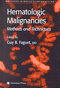 Hematologic Malignancies: Methods and Techniques (Hardcover, 2001)