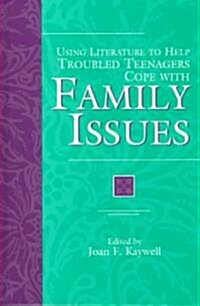 Using Literature to Help Troubled Teenagers Cope With Family Issues (Hardcover)