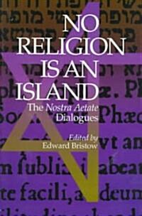 No Religion Is an Island: The Nostra Aetate Dialogues (Hardcover)