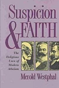 Suspicion and Faith: The Religious Uses of Modern Atheism (Hardcover, Revised)