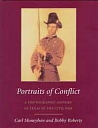 Portraits of Conflict: A Photographic History of Texas in the Civil War (Hardcover)