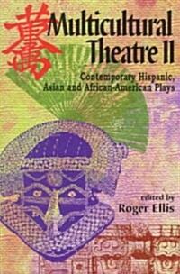 Multicultural Theatre--Volume 2: Contemporary Hispanic, Asian, and African-American Plays (Paperback)