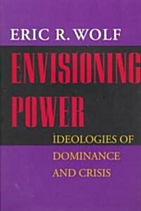 Envisioning Power: Ideologies of Dominance and Crisis (Paperback)