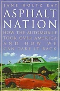 Asphalt Nation: How the Automobile Took Over America and How We Can Take It Back (Paperback)